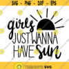 Girls Just Want to Have Sun Decal Files cut files for cricut svg png dxf Design 275