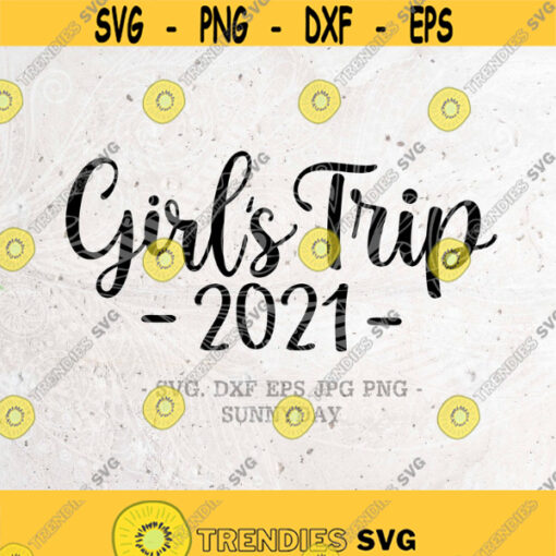 Girls Trip 2021 SvgGirls Trip SVG Girls WeekendGirls VacationGirls PartySilhouettePrint VinylCricut Cut SVGStickerT shirt Design Design 120