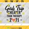 Girls Trip Cheaper Than Therapy 2021 SVG Girls Weekend Girls Vacation Cutting files for use with Silhouette Studio dxf eps png Cricut