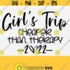 Girls Trip Cheaper Than Therapy SvgGirls Trip 2022 SvgGirls Weekend Sisters Trip SvgPngEpsDxfPdf Holiday Vacation Vector Clipart Design 1631