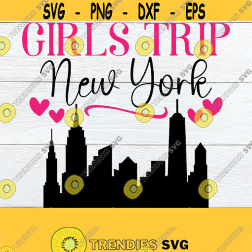 Girls Trip New York New York Girls Trip New York Vacation Girls Trip New York Girls Trip SVG New York Vacation Cut FIle SVG JPG Design 513
