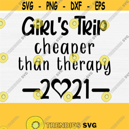 Girls Trip cheaper Than Therapy 2021 Girls Trip Shirt Svg Design for 2021Best Friends Shirt SvgPngEpsDxfPdfBesties SvgBest Trip Svg Design 869