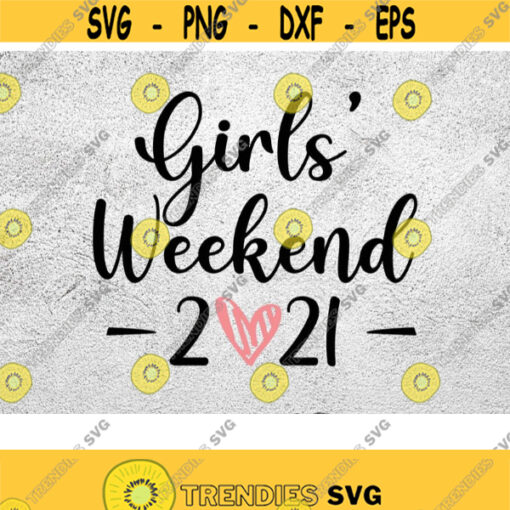 Girls Weekend 2021 SVG Girls Trip Girls Vacation Bachelorette Party Girls Weekend 2021 Cut file Design 88