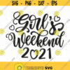 Girls Weekend 2021 Svg Png Eps Pdf Files Weekend Vibes Girls Trip Svg Besties Svg Girls Vacation Svg Cricut Silhouette Design 21