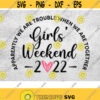 Girls Weekend 2022 SVG Trouble Together Svg Girls Trip Svg Matching Shirts Svg Girls Party Svg Png Design Silhouette Svg Cut File Design 207
