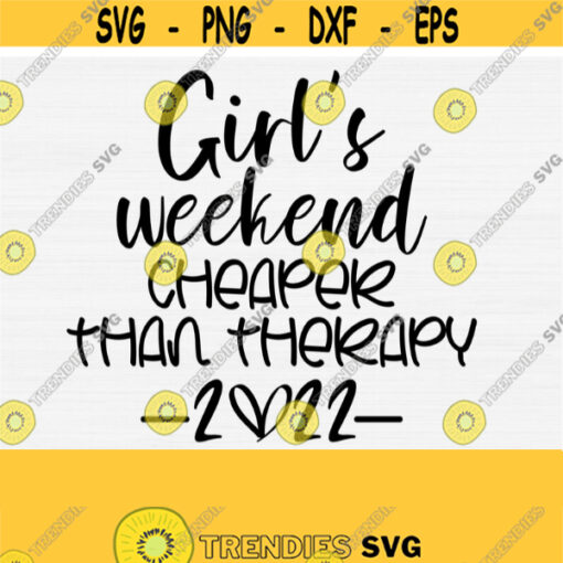 Girls Weekend Cheaper Than Therapy Svg Girls Trip 2022 SvgGirls VacationGirls Vacay SvgPngEpsDxfPdf Vector Clipart Digital Download Design 1628