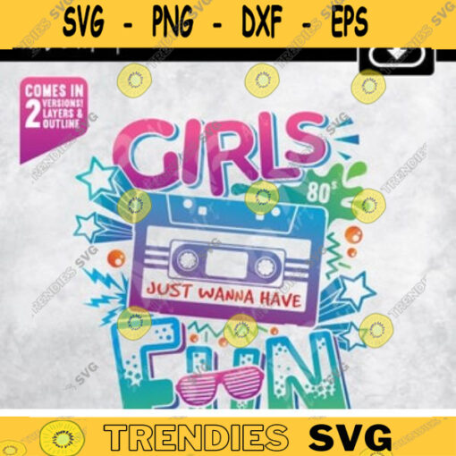 Girls svg just wanna have fun svg mixed tape 80s svg vibes music casset cute 80s print iron on cut filesublimation Design 50