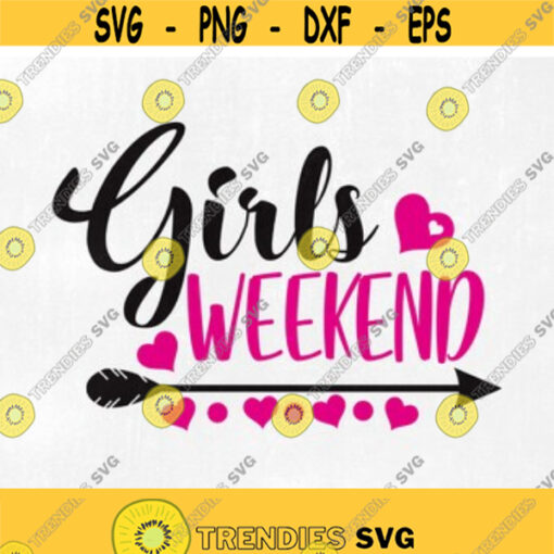 Girls weekend svg Girls svg weekend svg. Friend Svg Vacation Svg Svg Designs Svg Cut Files Cricut Cut Files Silhouette. Instant download Design 35
