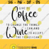 Give Me Coffee Svg Coffee Wine SvgPngEpsDxfPdf Coffee Quote Svg Wine Quote Svg Svg For Shirts Wine Glass Saying Svg Vector Design 471