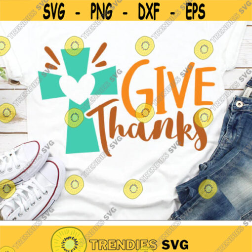 Give Thanks Svg Fall Svg Thanksgiving Svg Dxf Eps Png Thankful Cut Files Christian Svg Cross Svg Autumn Clipart Silhouette Cricut Design 2676 .jpg