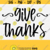 Give Thanks Svg Thanksgiving Svg Cut File Fall Svg Autumn Svg Thankful SvgGive Thanks Svg File for Sign Cricut and Silhouette Download Design 525