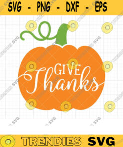 Give Thanks Thanksgiving Pumpkin Cuttable Svg Dxf Fall Autumn Thanksgiving Pumpkin Cut File Svg Dxf For Cricut And Silhouette