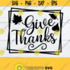 Give Thanks Thanksgiving svg Thanksgiving Thanksgiving Decor ThankfulThankful SVG Thanksgiving Decor SVG Cut File SVG Design 489