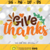 Give Thanks svg Thanksgiving svg Thankful svg Thanksgiving Shirt svg File Cute Give Thanks svg Fall svg Silhouette Cricut Cut file Design 963
