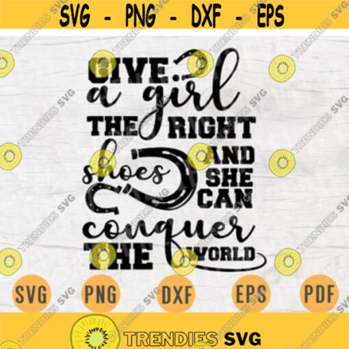 Give a Girl The Right Shoes And She Can SVG Horse Svg Cricut Cut Files Horses Art INSTANT DOWNLOAD Cameo Hobby Svg Horses Iron On Shirt n685 Design 22.jpg