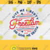 Give me Liberty Svg Freedom Svg 4th of July Svg We love America Svg Made in USA Svg Cricut File Digital DownloadDesign 355