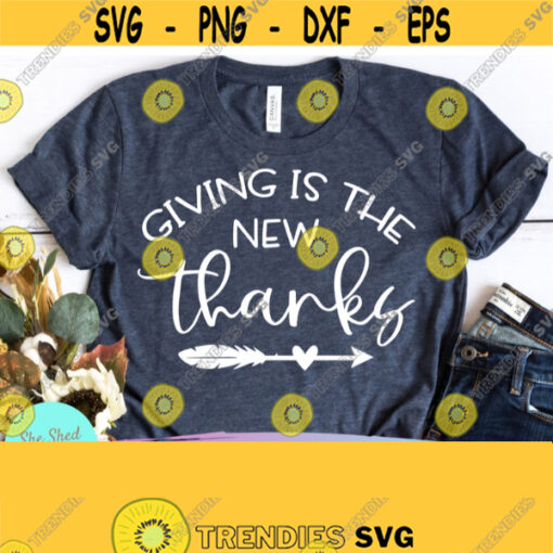 Giving Is The New ThanksThanksgiving Svg Files Thankful Svg Inspirational Svg Positive SVG Svg Files For Cricut Eps Dxf Png Silhouette Design 806