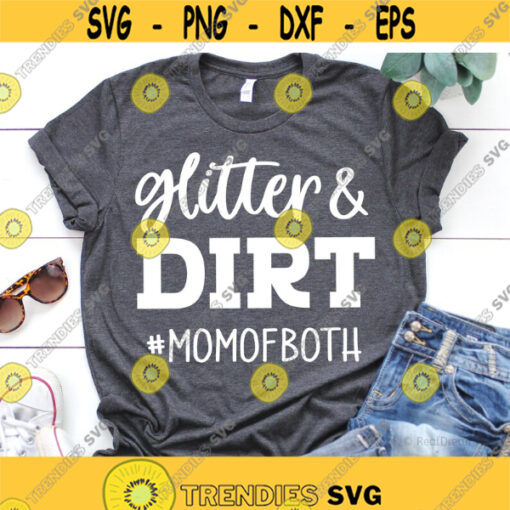 Gliter and dirt svg mom of both svg day svg Funny Mom Quote Svg Mama Saying Mom Gift Svg Cut files for Cricut.jpg