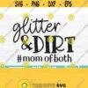 Glitter And Dirt Mom Of Both Svg Glitter And Dirt Svg Mama Of Both Svg Mom Life Svg Mama Svg For Shirts Mom Of Boy And Girl Mama Png Design 134