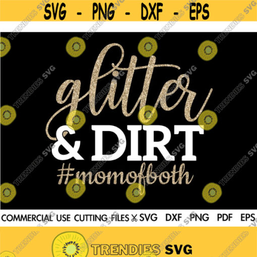 Glitter And Dirt SVG Mom Of Both SVG Mother Svg Mama Svg Mother Hustler Svg Mothers Day Svg Mom Shirt Svg Cut File Silhouette Cricut Design 259