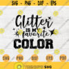 Glitter Is My Favorite Color SVG Quotes Svg Cricut Cut Files Glitter Quotes INSTANT DOWNLOAD Cameo Glitter Svg Dxf Eps Iron On Shirt n445 Design 599.jpg