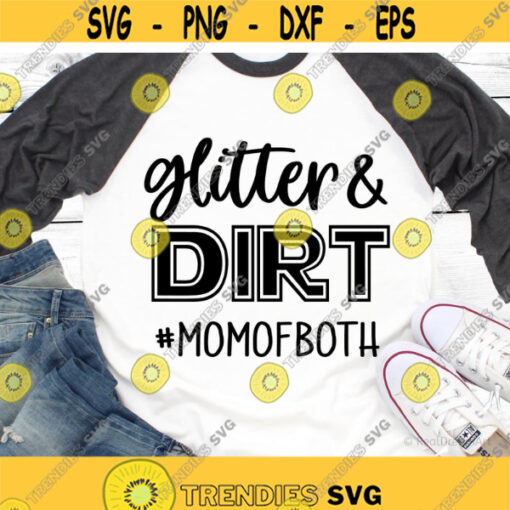 Glitter and Dirt Mom of Both Svg Funny Mom Shirt Svg Baseball Mom Svg Boy Mom Svg Girl Mom F Bomb Mom Svg Cut File for Cricut Png Dxf Design 6120.jpg