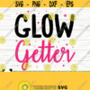 Glow Getter Makeup Svg Sayings Cosmetics Svg Beauty Svg Mom Svg Girl Svg Women Svg Diva Svg Makeup Artist Svg Makeup Cut File Design 229