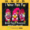 Gnome Cancer SVG I Wear Pink SVG Breast Cancer Awareness SVG Peace Love Cure SVG