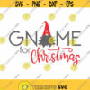 Gnome for Christmas SVG Cut file Christmas Gnome svg home for Christmas svg png cut files Holiday Shirt HTV svg Christmas clip art Design 430