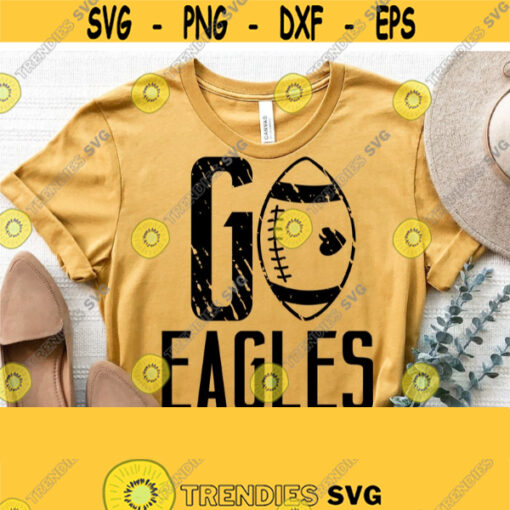 Go Eagles Svg Football Svg Go Football Svg Cut File Grunge Distressed Football Svg Files Eagles Shirt Cut File Instant Download Design 1086