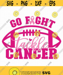 Go Fight Tackle Cancer Svg Png Eps Pdf Breast Cancer Svg Cancer Awareness Svg Breastcancer Svg Football Cancer Svg Fight Cancer Svg Design 490