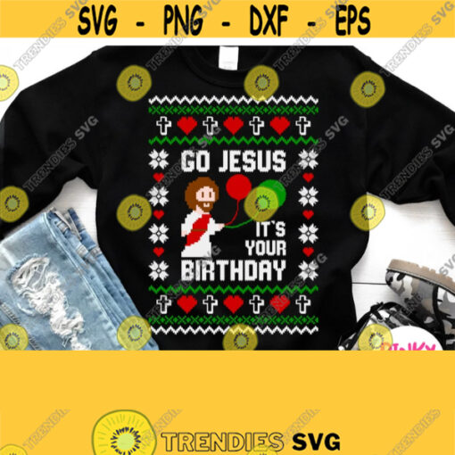 Go Jesus Its Your Birthday Svg Catholic Ugly Sweater Svg Funny Christmas Shirt Svg for Adults Kids Boy Girl Male Female Mom Dad Design 858