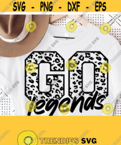 Go Legends Leopard Svg Go Legends Svg Legends Mascot Svg Legends Cut File Football Basketball Baseball Volleyball Mom Shirt Svg Design 1535