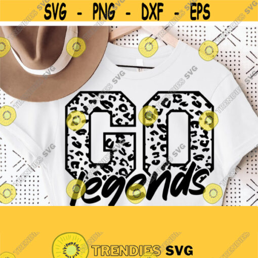 Go Legends Leopard Svg Go Legends Svg Legends Mascot Svg Legends Cut File Football Basketball Baseball Volleyball Mom Shirt Svg Design 1535