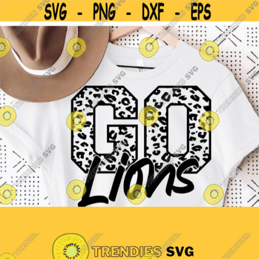 Go Lions Leopard Svg Go Lions Svg Lions Mascot Svg Lions Cut File Football Basketball Baseball Volleyball Mom Shirt Svg Design 1579