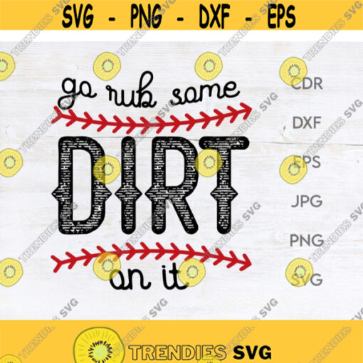 Go rub some dirt on it baseball shirt svg baseball mom png softball mom svg Design 200