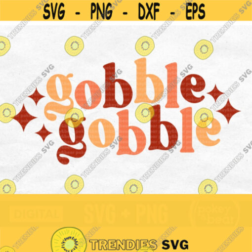 Gobble Gobble Svg Thanksgiving Svg Funny Fall Shirt Svg Turkey Svg Retro Sublimation Design Png File Digital Download Design 829