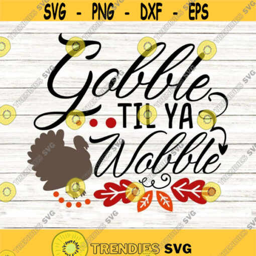 Gobble Gobble Svg Thanksgiving Svg Thanksgiving Shirt Svg Thankful Grateful Blessed Svg Funny Turkey Day Svg Files for Cricut Png