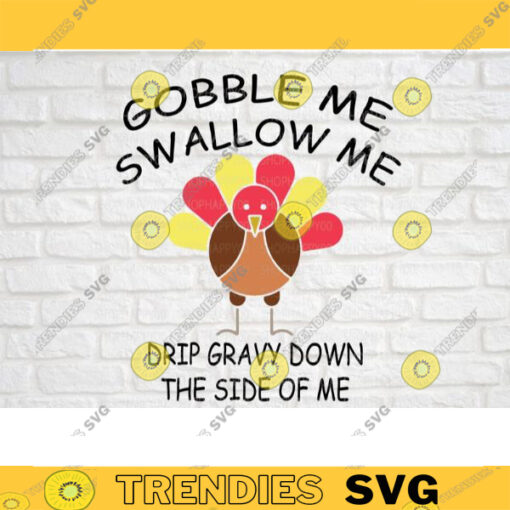 Gobble Me Swallow Me SVG Thanksgiving SVG layered Drip Gravy turkey sign WAP svg Fall svg wap doormat Cricut 365 copy