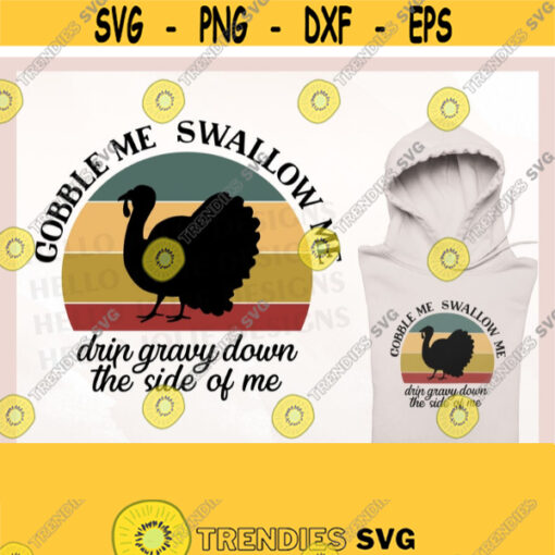 Gobble Me Swallow Me svg Retro Thanksgiving svg Gobble Gobble svg Gobble Me svg Turkey svg Funny Adult svg