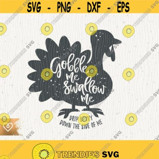 Gobble Svg Thanksgiving Png Swallow Me Turkey Svg Drip Gravy Down Cricut Instant Download Svg Thanksgiving Roast Turkey Svg Gobble Wobble Design 199