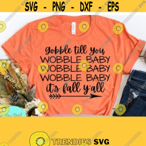 Gobble Till You Wobble Baby SVG Fall Svg Files Fall Shirt SVG Thanksgiving Svg Files Fall Cut Files Autumn Svg Dxf Eps Png Svg Design 182