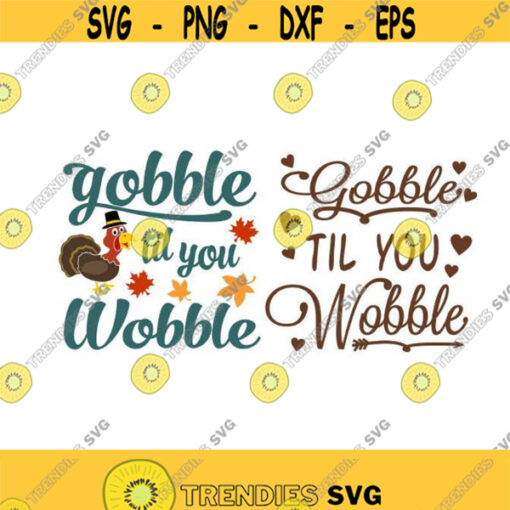 Gobble Till You Wobble Thanksgiving Cuttable Design SVG PNG DXF eps Designs Cameo File Silhouette Design 568