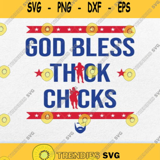 God Bless Thick Chicks Svg Png