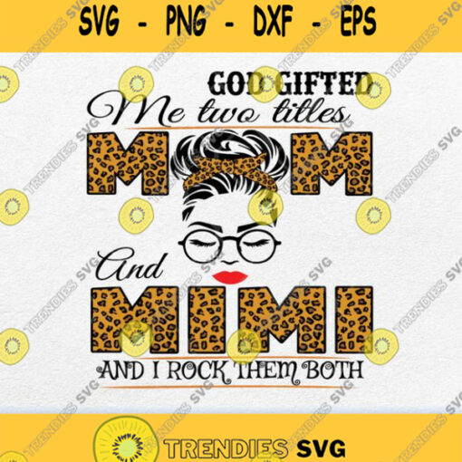 God Gifted Me Two Titles Mom And Mimi Svg Png