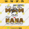 God Gifted Me Two Titles Mom And Nana Svg Png