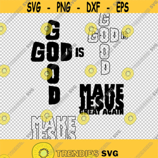 God Is Good Make Jesus Great Again SVG PNG EPS File For Cricut Silhouette Cut Files Vector Digital File