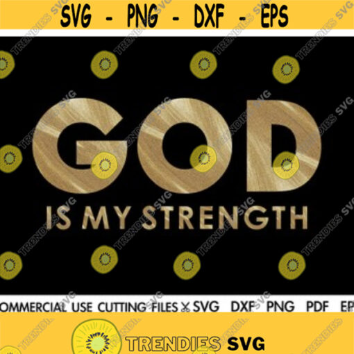 God Is My Strength SVG Jesus Svg The Lord Svg Christian Svg Religious Svg Faith Svg Blessed Svg Church Svg Pray Svg Design 199
