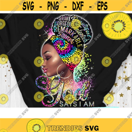 God Says I Am PNG Sublimation Afro Girl Black Queen Powerful Woman Beautiful Melanin Queen Black Woman Design 1117 .jpg