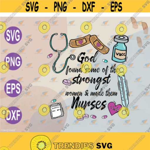 God found some of the strongest women and made them nurse svg png eps dxf digital file Design 146
